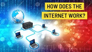 How does the internet work?