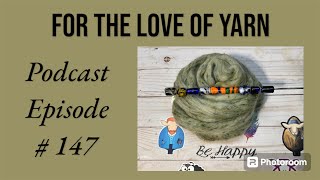 Podcast # 146 For the love of yarn//   #crochet #yarntube #spinning #knitting