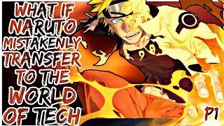 What if Naruto Mistakenly transfers to the world of technology