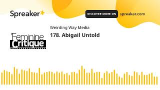 178. Abigail Untold