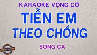 KARAOKE (vọng cổ) | TIỄN EM THEO CHỒNG | song ca mới