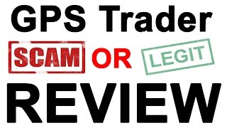 GPS Trader Review - Is The Software Worth Buying Or Just Another Dirty Scam? Exposed