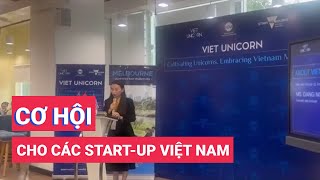 Cơ hội lớn cho các start-up Việt Nam