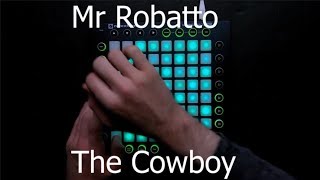 Mr Robatto - The Cowboy | Launchpad Pro Cover