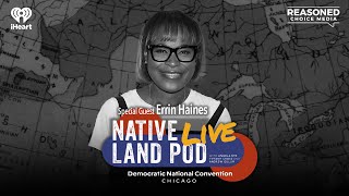 Errin Haines on the Diversity and Unity of the Democratic Party | Native Land Pod