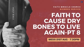 MIDWEEK SERVICE: Faith to Cause Dry Bones to Live Again Pt 8