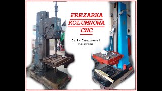 Frezarka Kolumnowa CNC cz.1 - Czyszczenie i malowanie korpusu