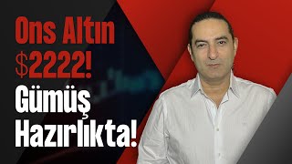 Ons Altın $2222! Gümüş Hazırlıkta!