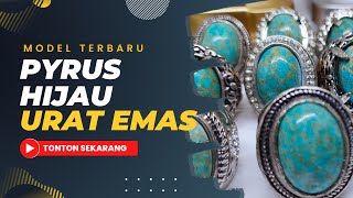 Cincin Pyrus Hijau Urat Emas - Batu Akik Model Terbaru 2024