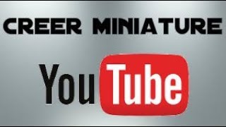 [TUTO] COMMENT CREER UNE MINIATURE