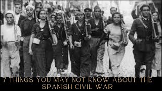 7 Things You May Not Know About the Spanish Civil War