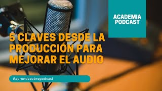 📢 5 claves para que tú Podcast tenga un audio más potente desde la producción.💥