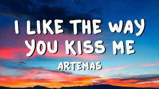 Artemas - I like the way you kiss me (Lyrics)