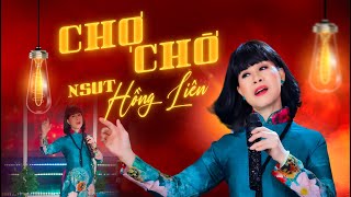 CHỢ CHỜ - NSUT HỒNG LIÊN