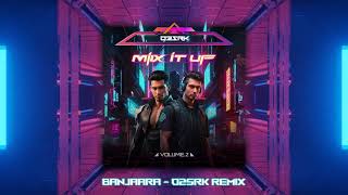 Banjaara - O2SRK Remix | MIX IT UP VOL.II