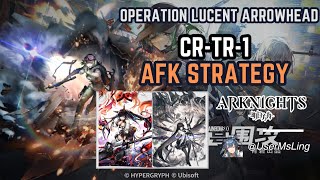 CR-TR-1 | [Arknights] | Operation Lucent Arrowhead | Rainbow Six Siege Collab | Stage Guide | AFK