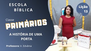 EBD 27/09/2020 | CLASSE PRIMÁRIOS | LIÇÃO 13 - A HISTÓRIA E UMA PORTA