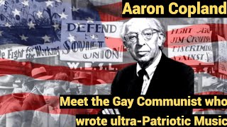 Meet the Gay Communist who wrote ultra-Patriotic music - Aaron Copland