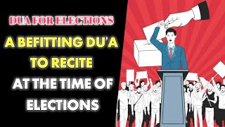 Election Dua: A Befitting Du'a to Recite at the Time of Elections | TheProphetPath