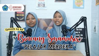 PODCAST BINCANG SMAMUSIX EPS 4 - || PELAJAR MERDEKA ||