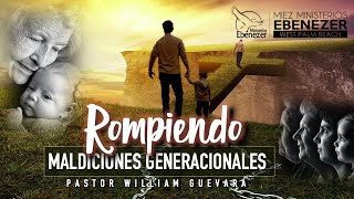 Pastor William Guevara | Rompiendo Maldiciones Generaciones | Domingo 25 de Junio, 2023