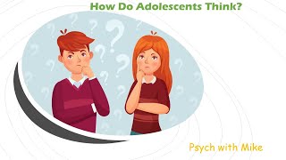 How Adolescents Think