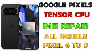 Google Pixel 6,7,8,9 Series Tensor CPU Imei Repair Permanently Free Method  No.1 By Alqab Solution