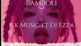 A.k Music ft Dj Ezza _ BamBolie (Original Mix)