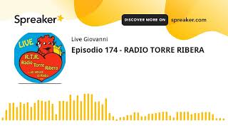 Episodio 174 - RADIO TORRE RIBERA (creato con Spreaker)