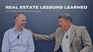 Real Estate Lessons Learned With Eddie Speas & Dewey Mitchell