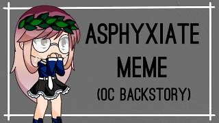 《Asphyxiate Meme》- Gachalife Meme