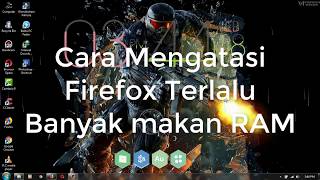 Firefox Terlalu Banyak Makan Memory RAM, Begini Mengatasinya !