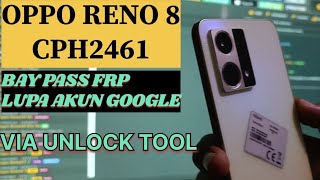 OPPO RENO 8 CPH2461 BY PASS FRP LUPA AKUN GOOGLE VIA UNLOCK TOOL