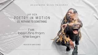 Jay Rox - Nothing To Something (Official Lyrics Video)