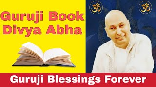 Divya Abha Guruji Book Chapter 91,92,93 | Guruji Blessings Forever