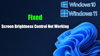 Fix Windows 11 Screen Brightness Control Not Working