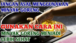 CARA MENGGUNAKAN MINYAK GORENG YANG BAIK | RECOMMENDED