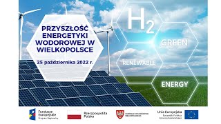 KONFERENCJA PRZYSZŁOŚĆ ENERGETYKI WODOROWEJ W WIELKOPOLSCE