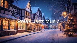 Relaxing Jazz Music: Relax Jazz Music with a warm winter atmosphere🎅(peaceful snowy Christmas night)