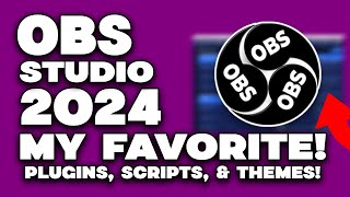 OBS Studio 2024 Essentials: My Favorite Plugins, Scripts, & Themes!