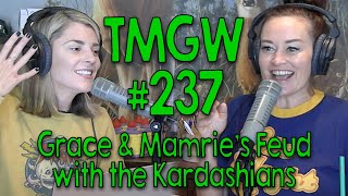 TMGW #237: Grace and Mamrie’s Feud with the Kardashians