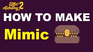 How to Make Mimic in Little Alchemy 2? | Step by Step Guide!