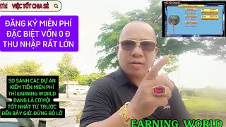 DỰ ÁN EARNING WORLD VỐN KHÔNG ĐỒNG THU NHẬP LỚN TIỀN TỪ ĐÂU MÀ CÓ TRẢ CHO CỘNG ĐỒNG