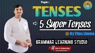 ||THE TENSES|| 5 SUPER TENSES|| BASIC ENGLISH GRAMMAR|| #GRAMMAR LEARNING STUDIO||BY TITUS LIMMA||