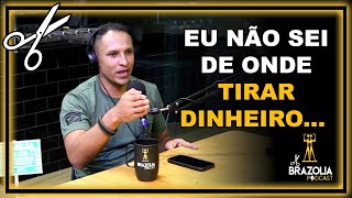 NÃO SEI DE ONDE TIRAR DINHEIRO... | Cortes do Brazolia