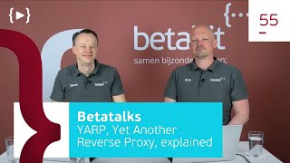 Betatalks #55  - YARP, Yet Another Reverse Proxy, explained