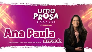 ANA PAULA AZEVEDO - UMA PROSA PODCAST - T2 - #019