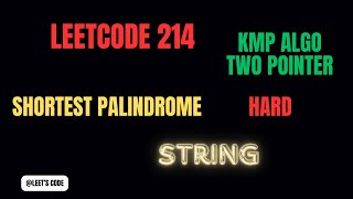 214. Shortest Palindrome | KMP Algorithm | Brute Force | Two Pointer Approach | HARD | LeetCode