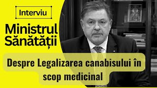 Interviu cu Ministrul Sănătății despre Legalizarea Canabisului în România