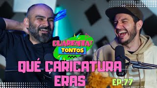 Debrayando con Caricaturas | Ep. 77 | Cuarentaytontos